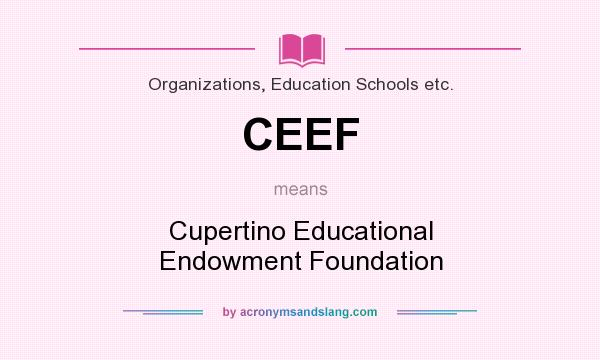 What does CEEF mean? It stands for Cupertino Educational Endowment Foundation