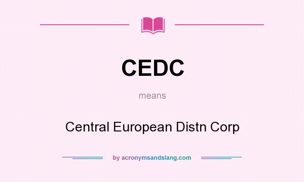 What does CEDC mean? It stands for Central European Distn Corp