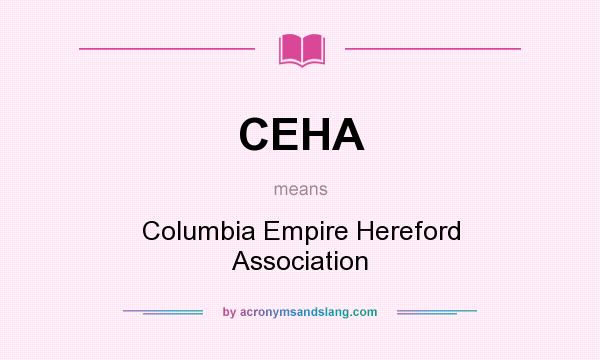What does CEHA mean? It stands for Columbia Empire Hereford Association