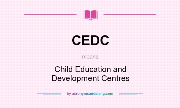 What does CEDC mean? It stands for Child Education and Development Centres