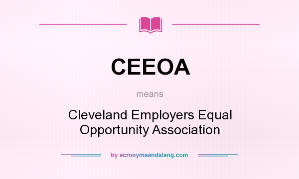 What does CEEOA mean? It stands for Cleveland Employers Equal Opportunity Association
