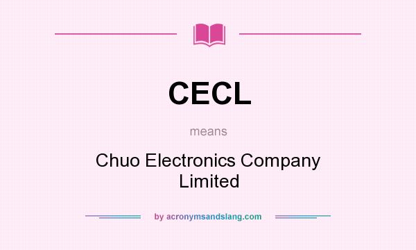 What does CECL mean? It stands for Chuo Electronics Company Limited
