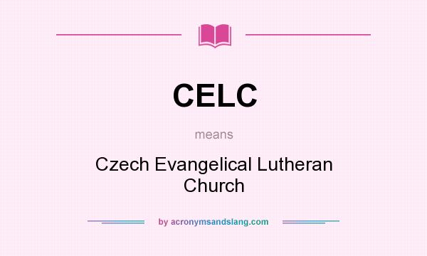 What does CELC mean? It stands for Czech Evangelical Lutheran Church