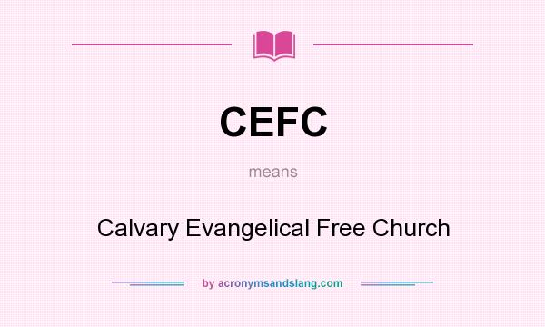 What does CEFC mean? It stands for Calvary Evangelical Free Church