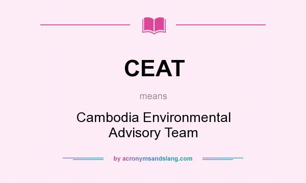 What does CEAT mean? It stands for Cambodia Environmental Advisory Team