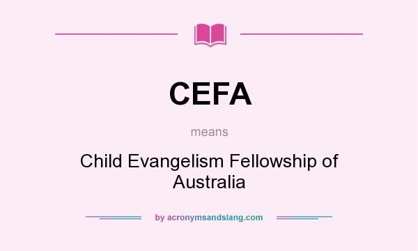 What does CEFA mean? It stands for Child Evangelism Fellowship of Australia