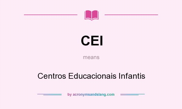 What does CEI mean? It stands for Centros Educacionais Infantis