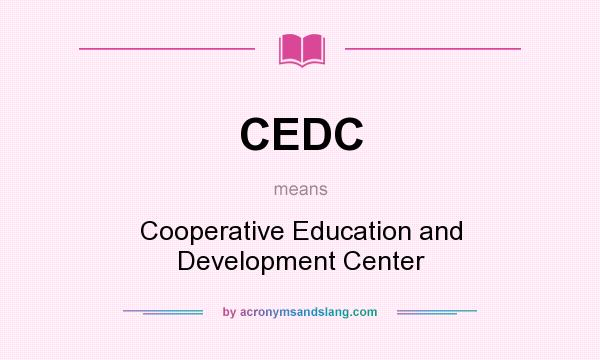 What does CEDC mean? It stands for Cooperative Education and Development Center