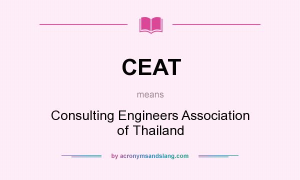 What does CEAT mean? It stands for Consulting Engineers Association of Thailand