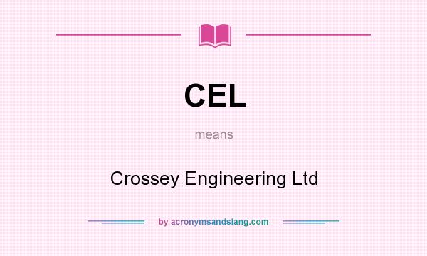 What does CEL mean? It stands for Crossey Engineering Ltd