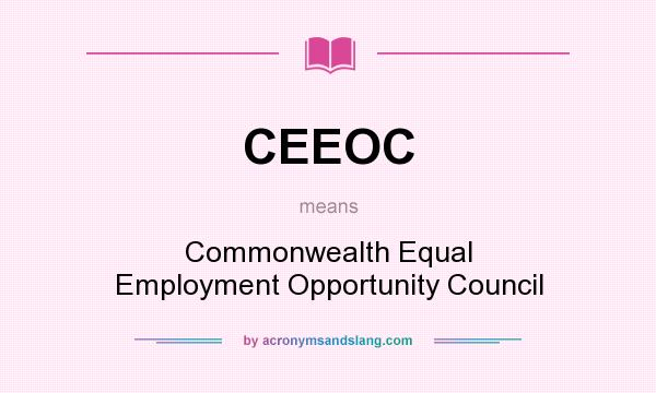 What does CEEOC mean? It stands for Commonwealth Equal Employment Opportunity Council