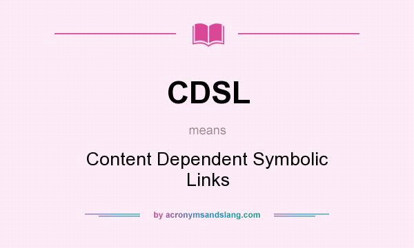 What does CDSL mean? It stands for Content Dependent Symbolic Links