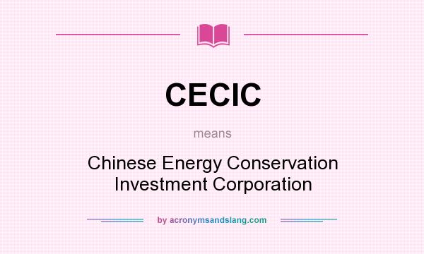 What does CECIC mean? It stands for Chinese Energy Conservation Investment Corporation