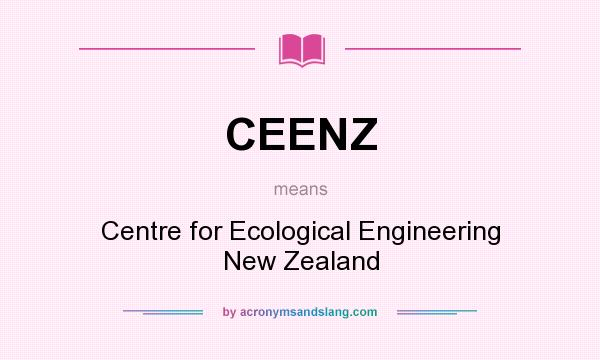 What does CEENZ mean? It stands for Centre for Ecological Engineering New Zealand