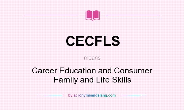 What does CECFLS mean? It stands for Career Education and Consumer Family and Life Skills