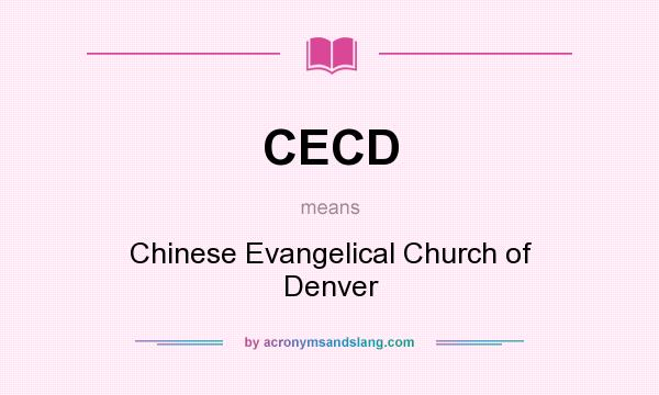 What does CECD mean? It stands for Chinese Evangelical Church of Denver