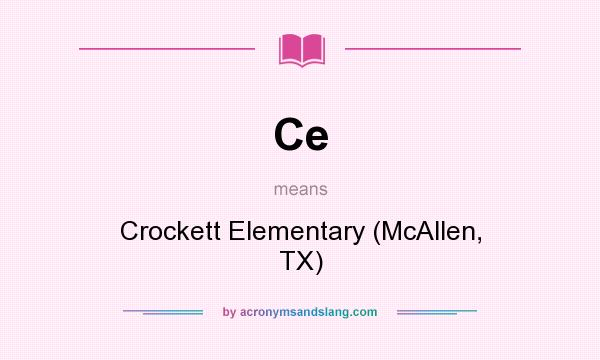 What does Ce mean? It stands for Crockett Elementary (McAllen, TX)
