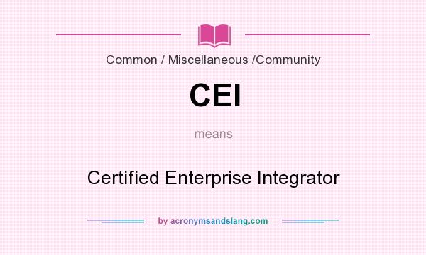 What does CEI mean? It stands for Certified Enterprise Integrator