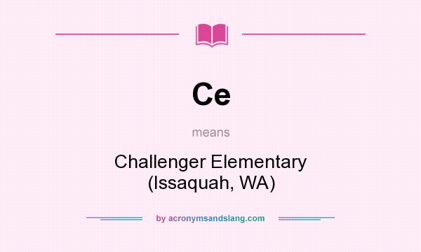 What does Ce mean? It stands for Challenger Elementary (Issaquah, WA)