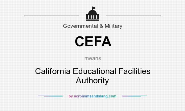 What does CEFA mean? It stands for California Educational Facilities Authority