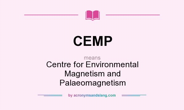 What does CEMP mean? It stands for Centre for Environmental Magnetism and Palaeomagnetism