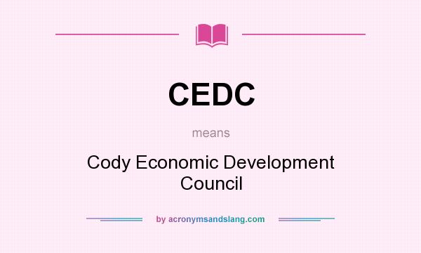 What does CEDC mean? It stands for Cody Economic Development Council