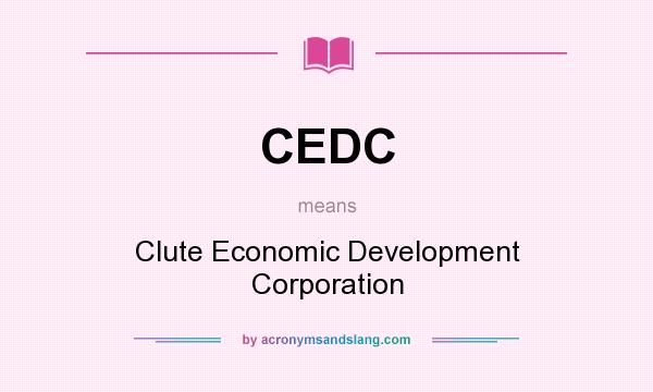 What does CEDC mean? It stands for Clute Economic Development Corporation