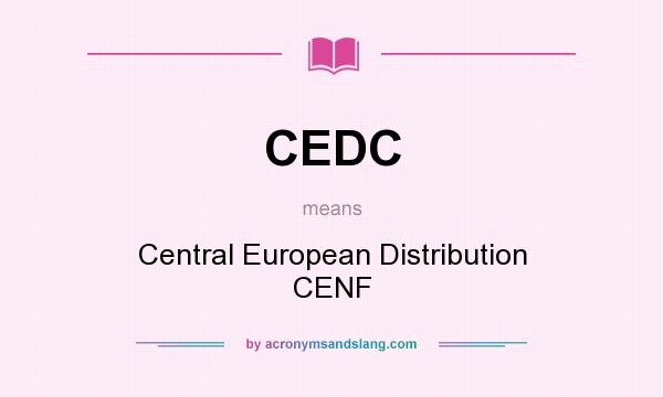 What does CEDC mean? It stands for Central European Distribution CENF