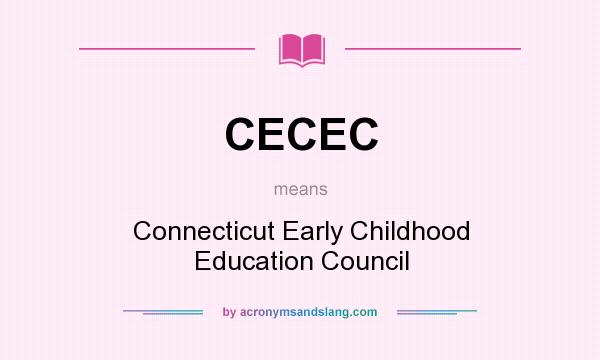 What does CECEC mean? It stands for Connecticut Early Childhood Education Council