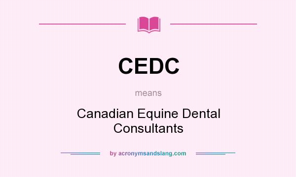 What does CEDC mean? It stands for Canadian Equine Dental Consultants