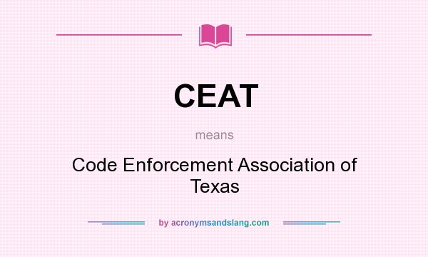 What does CEAT mean? It stands for Code Enforcement Association of Texas
