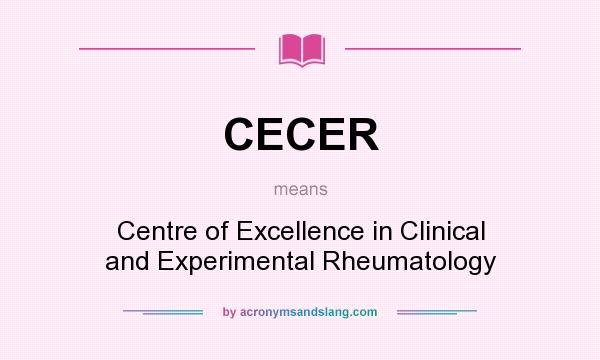What does CECER mean? It stands for Centre of Excellence in Clinical and Experimental Rheumatology
