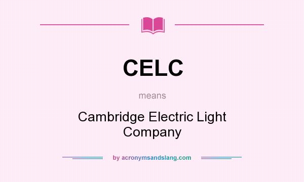 What does CELC mean? It stands for Cambridge Electric Light Company