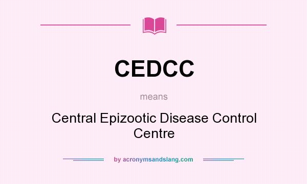 What does CEDCC mean? It stands for Central Epizootic Disease Control Centre