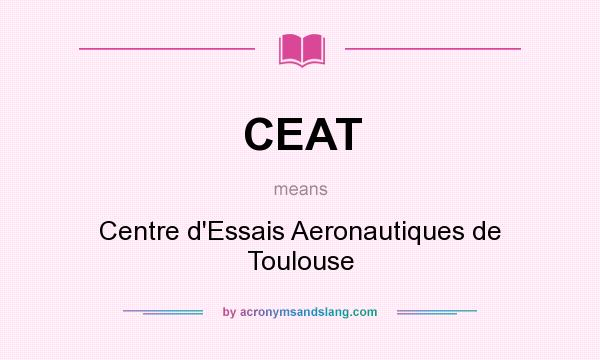 What does CEAT mean? It stands for Centre d`Essais Aeronautiques de Toulouse