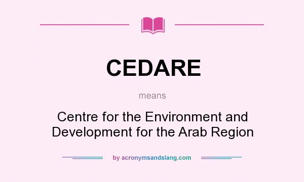 What does CEDARE mean? It stands for Centre for the Environment and Development for the Arab Region