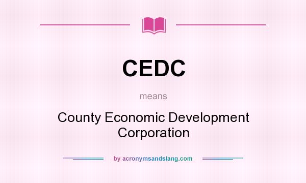 What does CEDC mean? It stands for County Economic Development Corporation