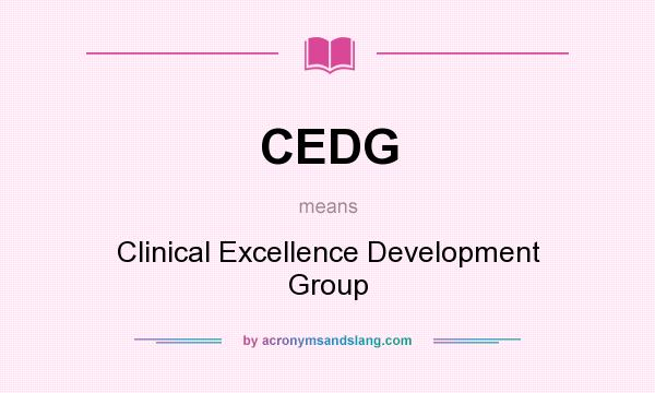 What does CEDG mean? It stands for Clinical Excellence Development Group