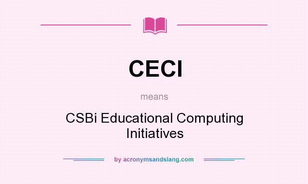 What does CECI mean? It stands for CSBi Educational Computing Initiatives