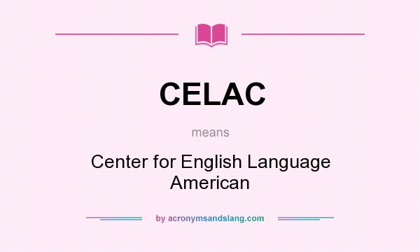 What does CELAC mean? It stands for Center for English Language American