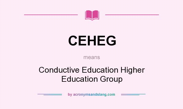 What does CEHEG mean? It stands for Conductive Education Higher Education Group