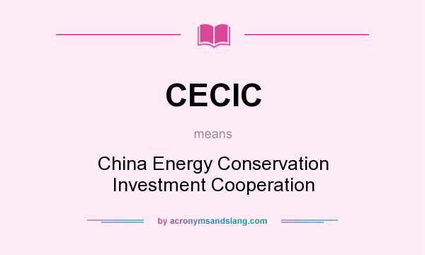 What does CECIC mean? It stands for China Energy Conservation Investment Cooperation