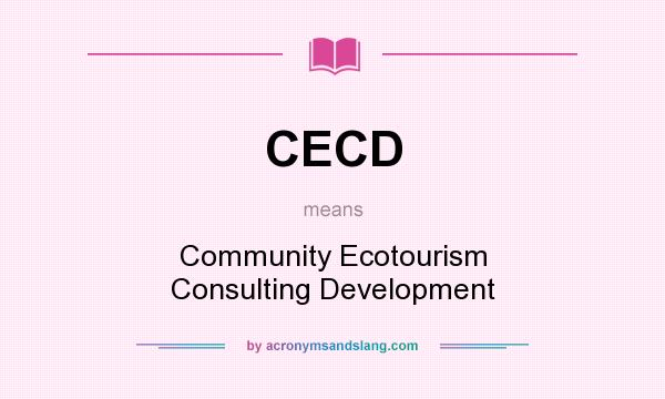 What does CECD mean? It stands for Community Ecotourism Consulting Development