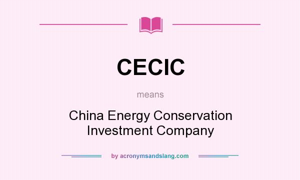What does CECIC mean? It stands for China Energy Conservation Investment Company