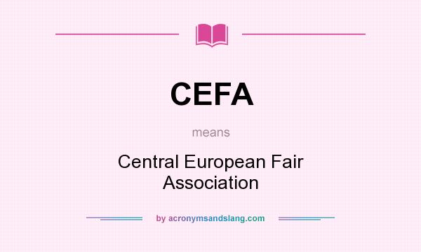 What does CEFA mean? It stands for Central European Fair Association