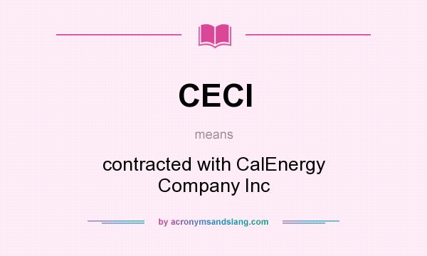 What does CECI mean? It stands for contracted with CalEnergy Company Inc