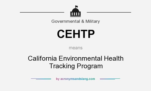 What does CEHTP mean? It stands for California Environmental Health Tracking Program