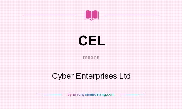 What does CEL mean? It stands for Cyber Enterprises Ltd