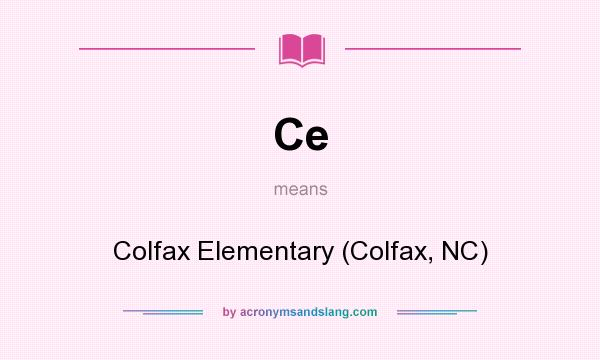 What does Ce mean? It stands for Colfax Elementary (Colfax, NC)