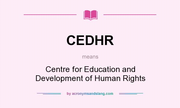What does CEDHR mean? It stands for Centre for Education and Development of Human Rights